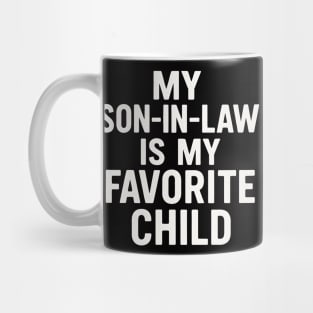 My Son-In-Law Is My Favorite Child Funny Father’s Day Quote Mug